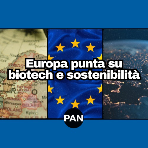 Europa punta su biotech e sostenibilità