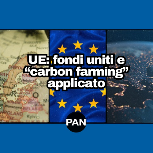 UE: fondi uniti e “carbon farming” applicato